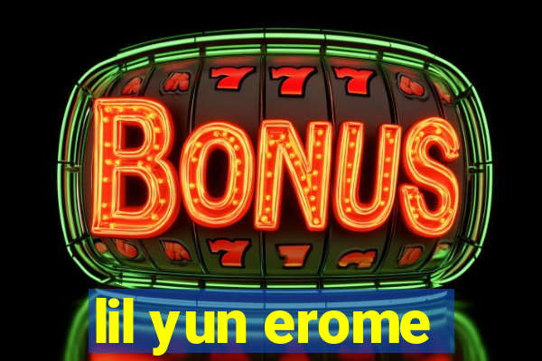 lil yun erome